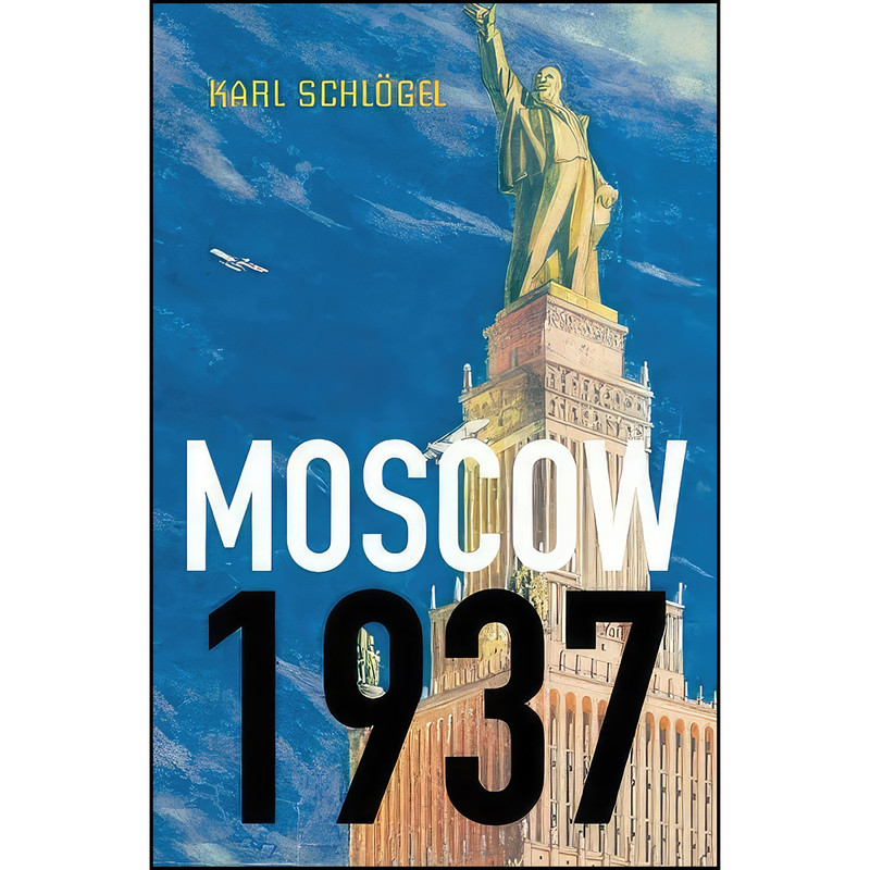 picture کتاب Moscow, 1937 اثر Karl Schlogel انتشارات Polity