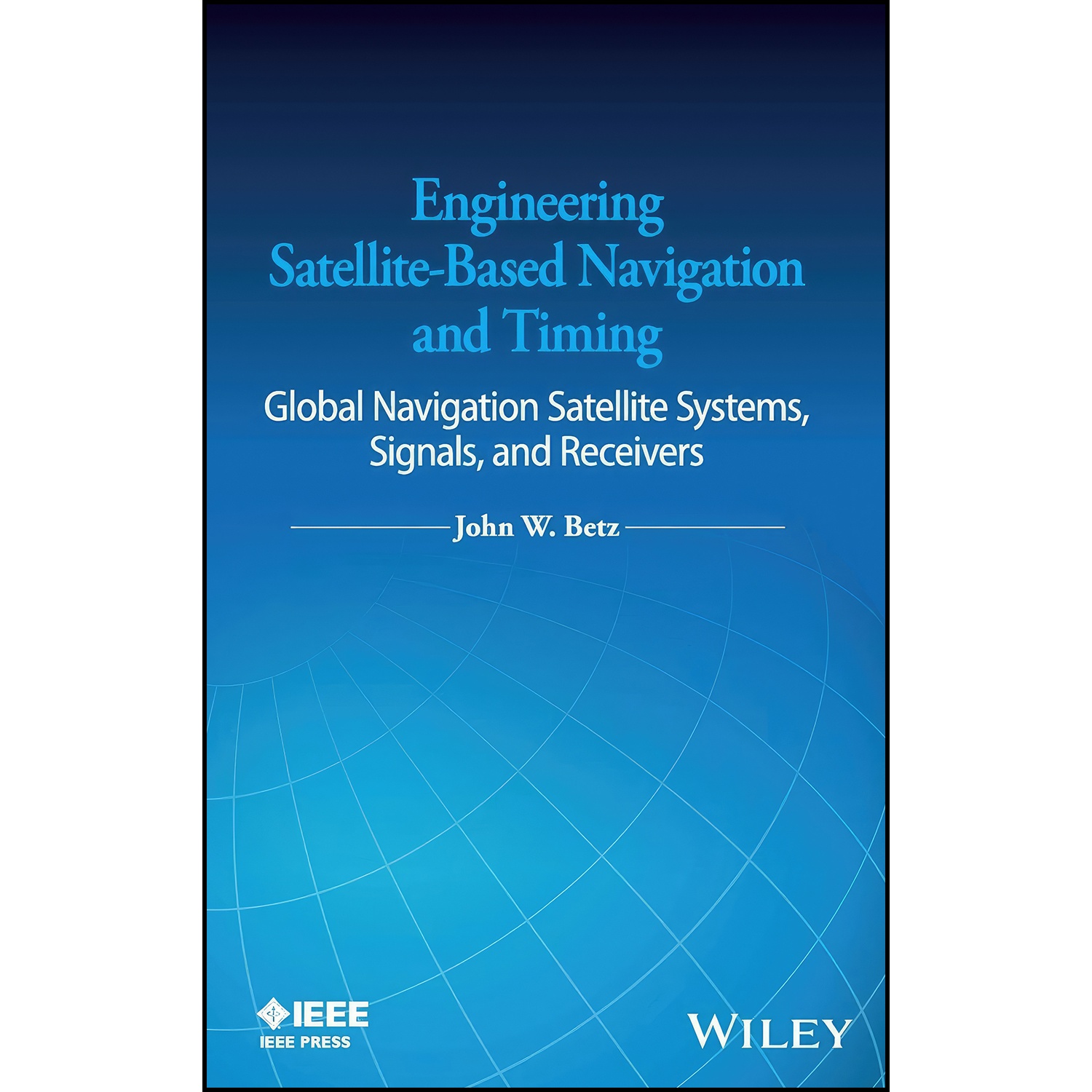 picture کتاب Engineering Satellite-Based Navigation and Timing اثر John W. Betz انتشارات Wiley-IEEE Press