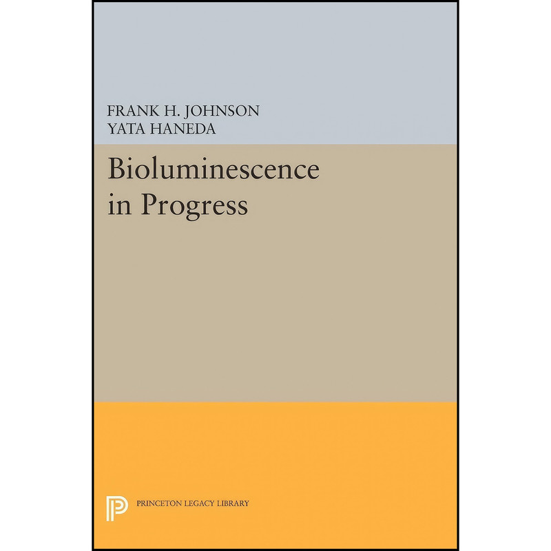 picture کتاب Bioluminescence in Progress  اثر Frank H. Johnson and Yata Haneda انتشارات Princeton University Press