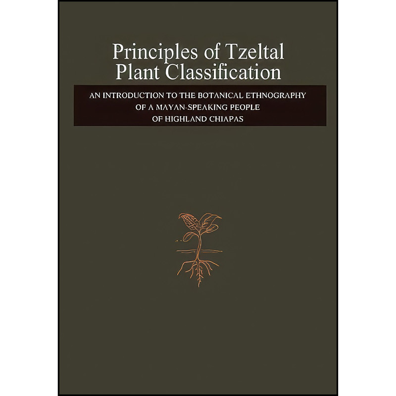 picture کتاب Principles of Tzeltal Plant Classification اثر جمعي از نويسندگان انتشارات تازه ها