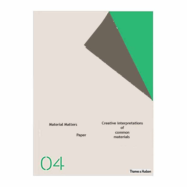 کتاب Material Matters 04 Paper Creative interpretations of common materials اثر Victionary انتشارات تیمزو هادسون 4183933