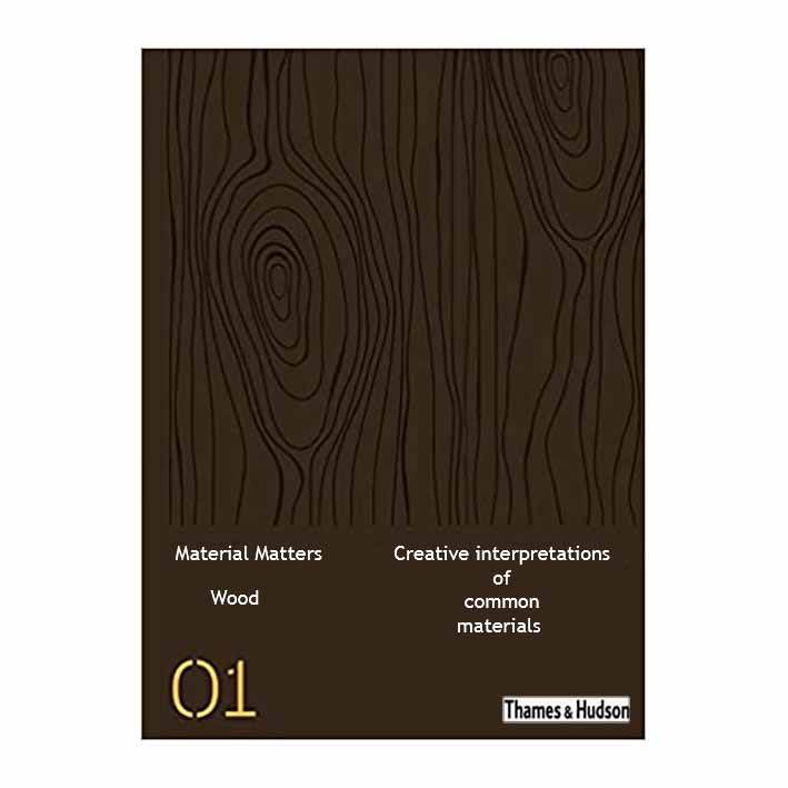 کتاب Material Matters 01 Wood Creative interpretations of common materials اثر Victionary انتشارات  تیمز و هادسون 4183969