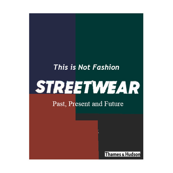 کتاب Streetwear Past, Present and Future اثر  King Adz انتشارات تیمز و هادسون 4259489