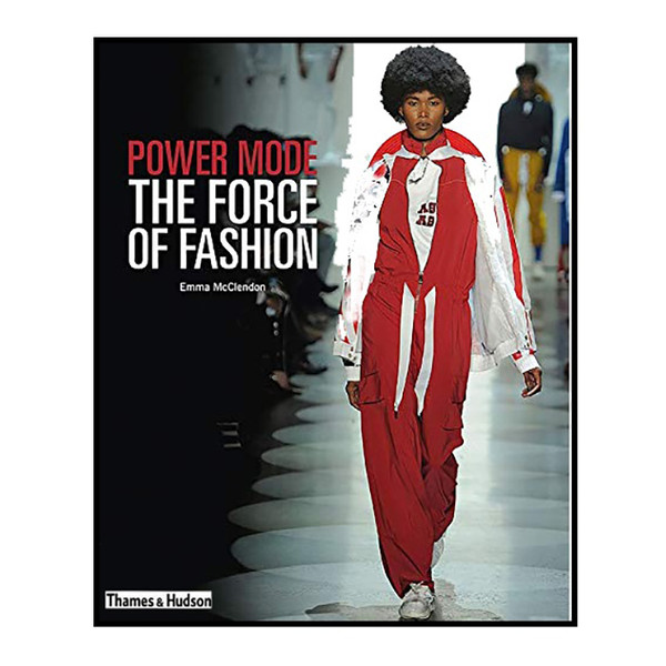 کتاب Power Mode, Fashion and Textile History Gallery اثر Emma Mcclendon انتشارات تیمز و هادسون 4259643